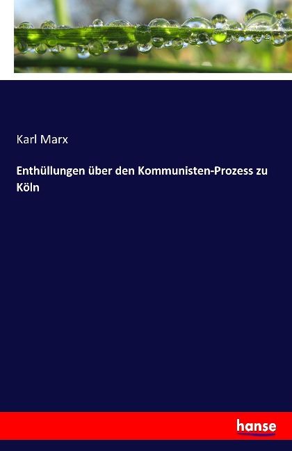 Enthüllungen über den Kommunisten-Prozess zu Köln - Karl Marx