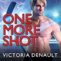 Cover-Bild zum Titel 'One More Shot Lib/E' von 'Victoria Denault'