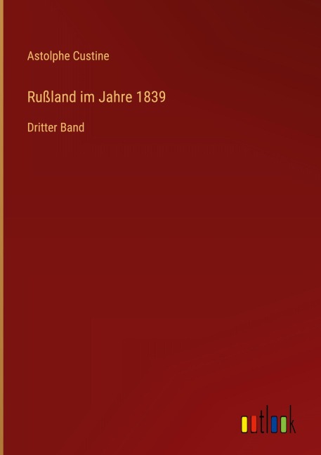 Rußland im Jahre 1839 - Astolphe Custine