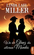 Cover-Bild zum Titel 'Wie der Glanz des silbernen Mondes' von 'Linda Lael Miller'