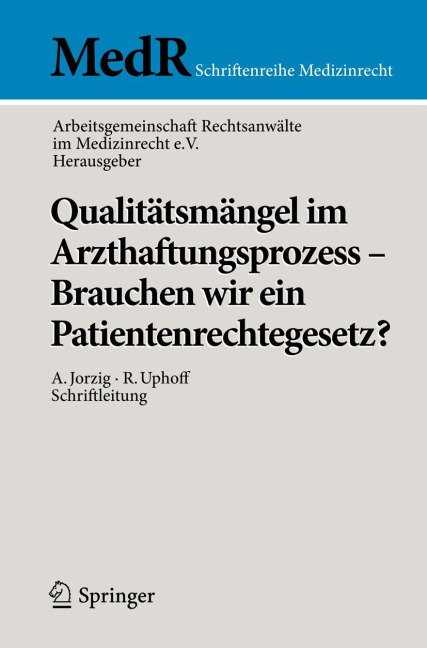 Qualitätsmängel im Arzthaftungsprozess - Brauchen wir ein Patientenrechtegesetz? - 