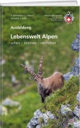 Cover-Bild zum Titel 'Lebenswelt Alpen' von 'Annina Rosenkranz, Jürg Meyer, Franziska Zoller, Markus Lüthi'