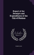 Cover-Bild zum Titel 'Report of the Receipts and Expenditures of the City of Nashua' von 'Nashua Nashua'