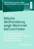 Cover-Bild zum Titel 'Religiöse Identitätsbildung junger Alevit:innen und Sunnit:innen' von 'Martina Loth'