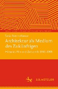 Architektur als Medium des Zukünftigen - Tanja Rommelfanger