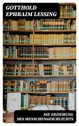 Cover-Bild zum Titel 'Die Erziehung des Menschengeschlechts' von 'Gotthold Ephraim Lessing'