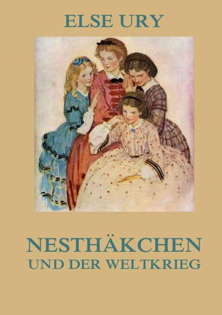 Nesthäkchen und der Weltkrieg - Else Ury