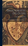 Cover-Bild zum Titel 'Delle Malattie Del Cuore: Loro Cagioni, Specie, Segni, E Cura, Volume 3...' von 'Antonio Giuseppe Testa'