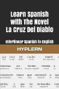 Learn Spanish with The Novel La Cruz Del Diablo: Interlinear Spanish to English - Gustavo Adolfo Becquer, Kees van den End