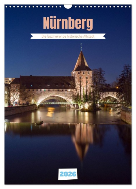 Nürnberg - Die faszinierende historische Altstadt (Wandkalender 2026 DIN A3 hoch), CALVENDO Monatskalender - Thomas Bugdoll