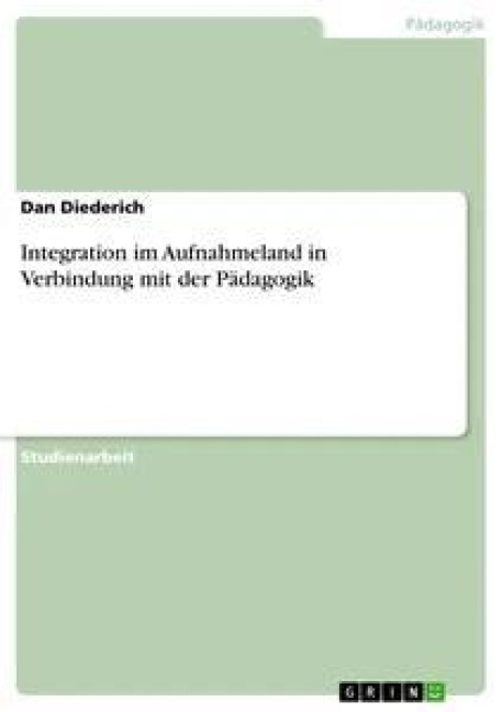 Integration im Aufnahmeland in Verbindung mit der Pädagogik - Dan Diederich