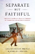 Cover-Bild zum Titel 'Separate but Faithful' von 'Amanda Hollis-Brusky, Joshua C. Wilson'