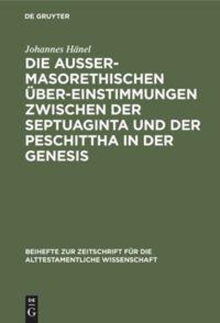 Die außermasorethischen Übereinstimmungen zwischen der Septuaginta und der Peschittha in der Genesis - Johannes Hänel