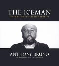 The Iceman - Anthony Bruno