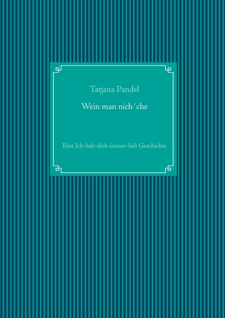 Wein man nich¿che - Tatjana Pandel