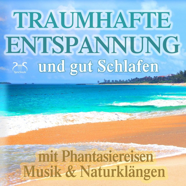 Traumhafte Entspannung und gut Schlafen mit Phantasiereisen, Musik & Naturklängen - Torsten Abrolat, Franziska Diesmann