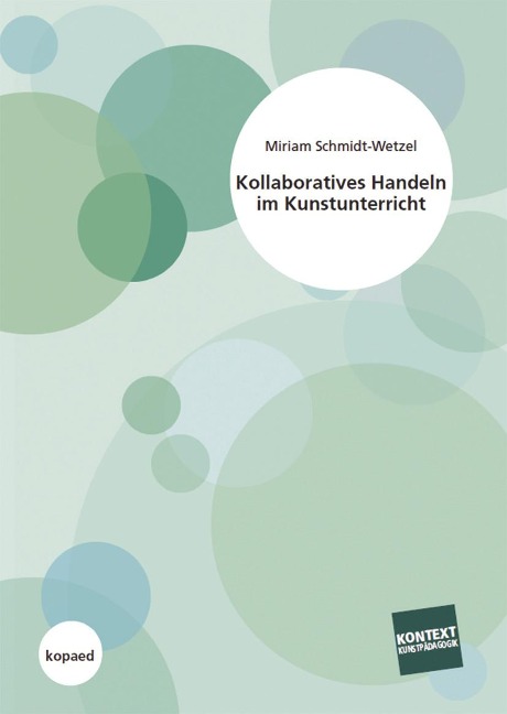 Kollaboratives Handeln im Kunstunterricht - Miriam Schmidt-Wetzel