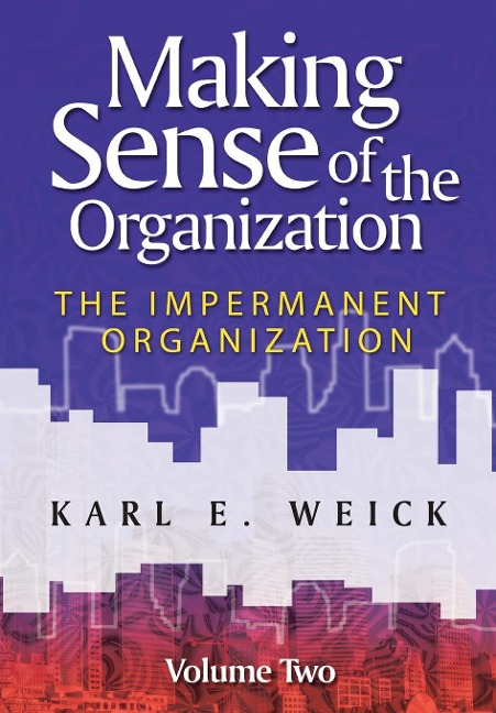 Making Sense of the Organization, Volume 2 - Karl E Weick