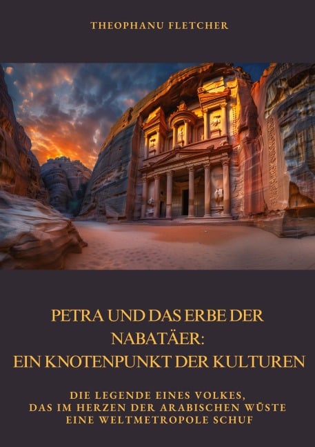 Petra und das Erbe der Nabatäer: Ein Knotenpunkt der Kulturen - Theophanu Fletcher