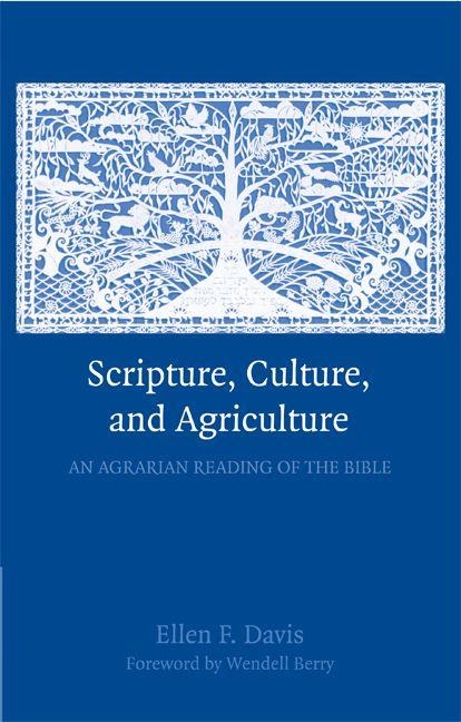 Scripture, Culture, and Agriculture - Ellen F. Davis