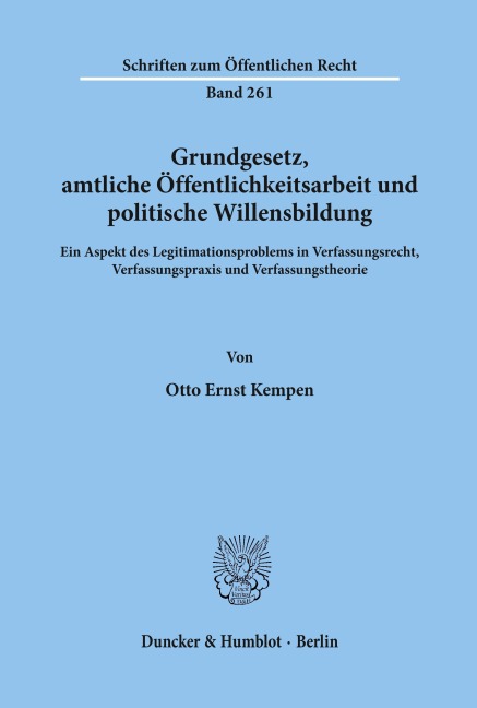 Grundgesetz, amtliche Öffentlichkeitsarbeit und politische Willensbildung. - Otto Ernst Kempen