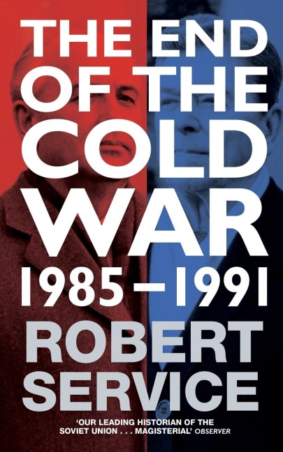 The End of the Cold War - Robert Service