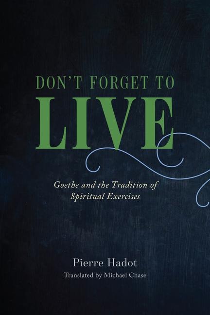 Don't Forget to Live - Pierre Hadot