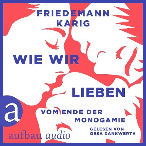 Wie wir lieben - Friedemann Karig