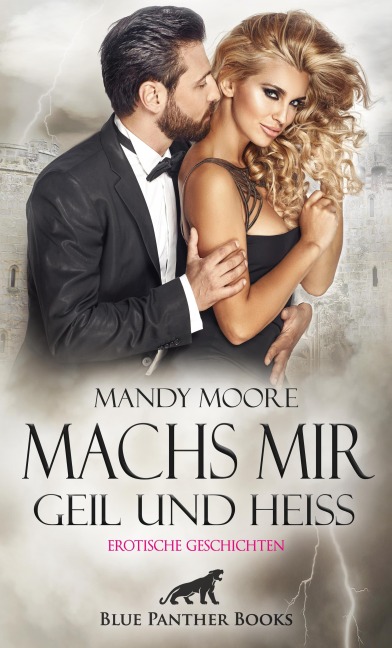 Machs mir geil und heiß | Erotische Geschichten - Mandy Moore, Uma Rogers, Sarah Hill, Simona Wiles, Shannon Lewis