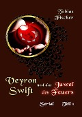 Veyron Swift und das Juwel des Feuers - Serial Teil 1 - Tobias Fischer