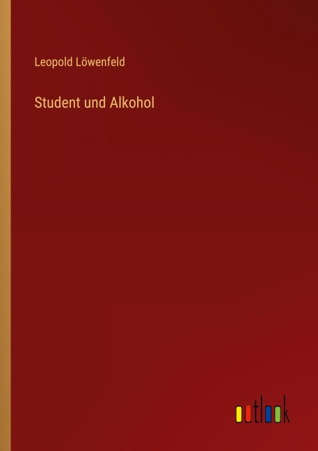 Student und Alkohol - Leopold Löwenfeld