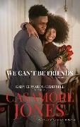 We Can't Be Friends (The Andersons, #0) - Casamore Jones