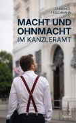 Cover-Bild zum Titel 'Macht und Ohnmacht im Kanzleramt' von 'Johannes Frischmann'