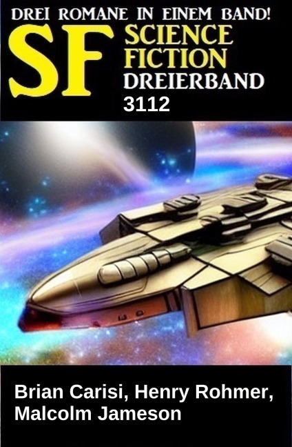 Science Fiction Dreierband 3112 - Brian Carisi, Henry Rohmer, Malcolm Jameson