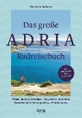Das große Adria Radreisebuch - Thorsten Brönner