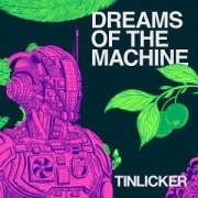 Cover-Bild zum Titel 'Dreams Of The Machine' von 'Tinlicker'