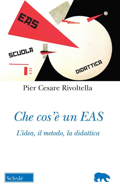 Che cos'è un EAS. L'idea, il metodo, la didattica - Pier Cesare Rivoltella