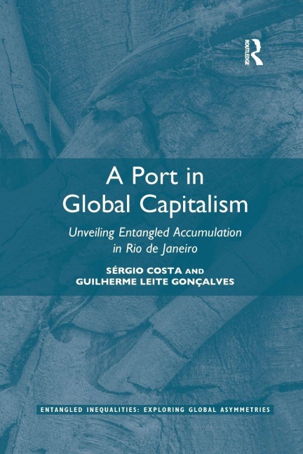 A Port in Global Capitalism - Sérgio Costa, Guilherme Leite Gonçalves