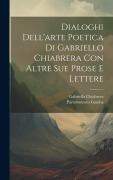 Cover-Bild zum Titel 'Dialoghi Dell'arte Poetica Di Gabriello Chiabrera Con Altre Sue Prose E Lettere' von 'Gabriello Chiabrera, Partolommeo Gamba'