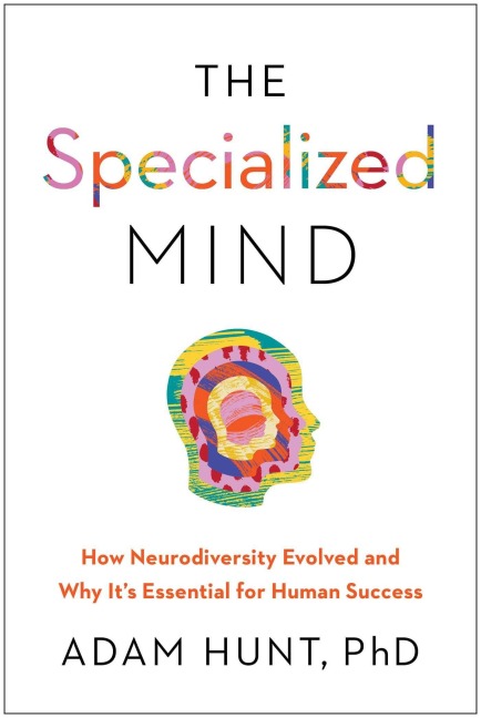The Specialized Mind - Adam D Hunt