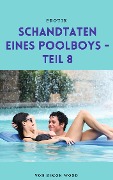 Cover-Bild zum Titel 'Schandtaten eines Poolboys - Teil 8' von 'Simon Wood'