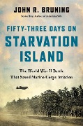 Cover-Bild zum Titel 'Fifty-Three Days on Starvation Island' von 'John R Bruning'