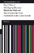 Nach der Heimat. Neue Ideen für eine mehrheimische Gesellschaft - Erol Yildiz, Wolfgang Meixner