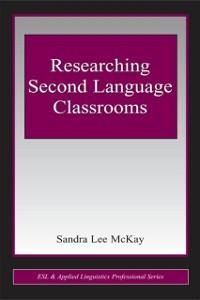 Researching Second Language Classrooms - Sandra Lee Mckay