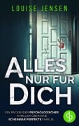 Cover-Bild zum Titel 'Alles nur für dich | Ein packender Thriller über eine scheinbar perfekte Familie ...' von 'Louise Jensen'