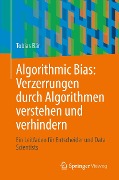 Cover-Bild zum Titel 'Algorithmic Bias: Verzerrungen durch Algorithmen verstehen und verhindern' von 'Tobias Bär'