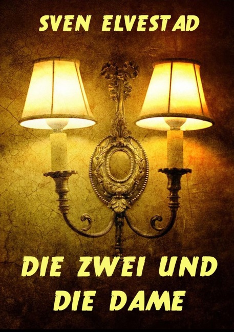 Die Zwei und die Dame - Sven Elvestad