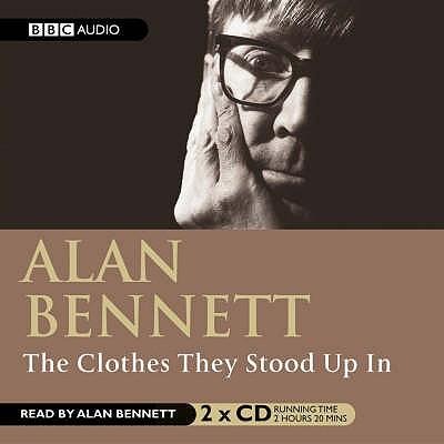 The Clothes They Stood Up in - Alan Bennett