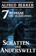 Cover-Bild zum Titel 'Schatten der Anderswelt: 7 Romane und Erzählungen' von 'Alfred Bekker'