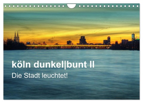 köln dunkelbunt II ¿ Die Stadt leuchtet! (Wandkalender 2025 DIN A4 quer), CALVENDO Monatskalender - Peter Brüggen // Www. Koelndunkelbunt. De